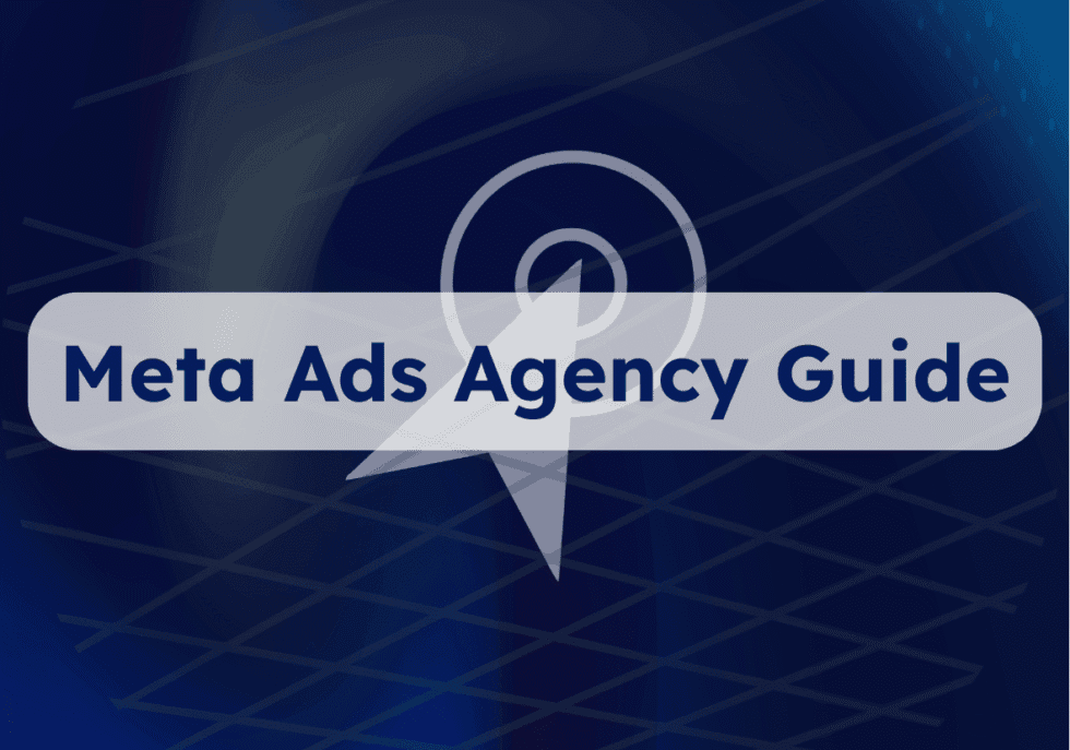 Meta Ads Agency Guide