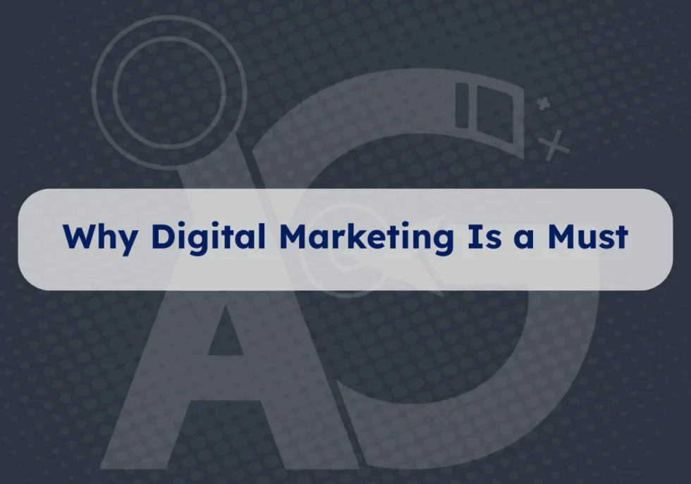 Why Digital Marketing Is a Must