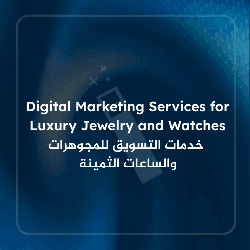 Digital Marketing Services for Luxury Jewelry and Watches
