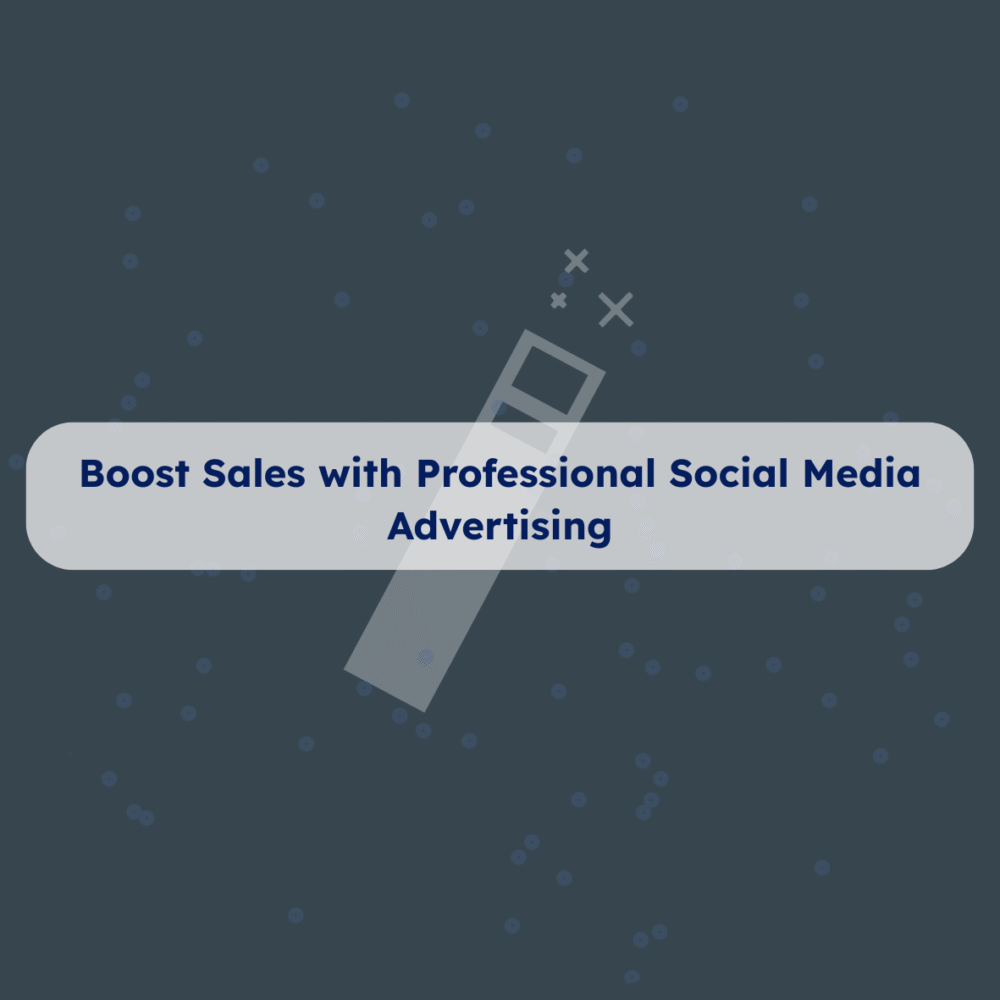 Boost Sales with Professional Social Media Advertising