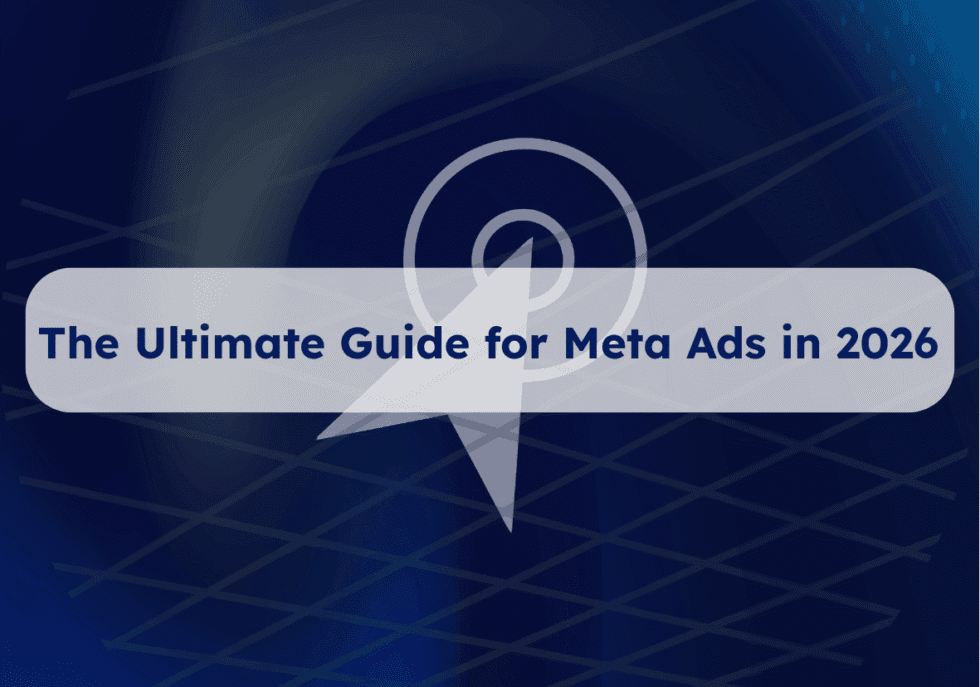 The Ultimate guide for Meta ads in 2026