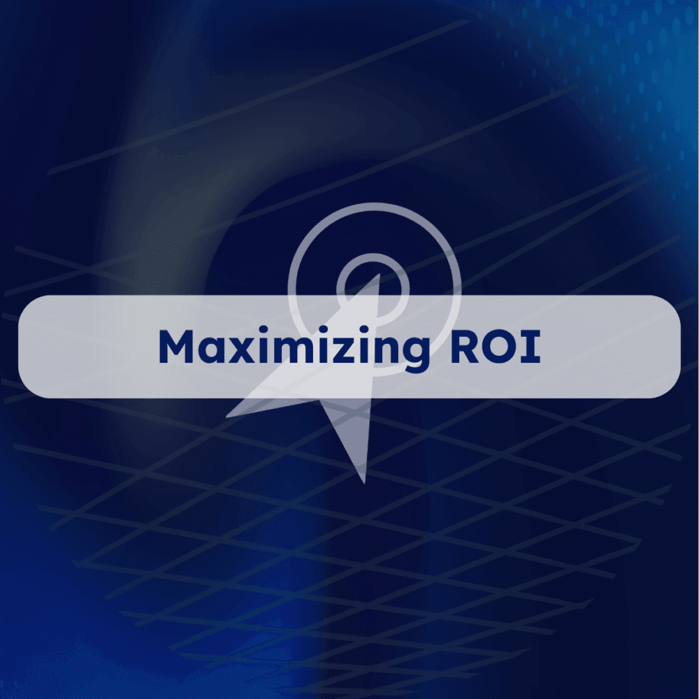 Maximizing ROI